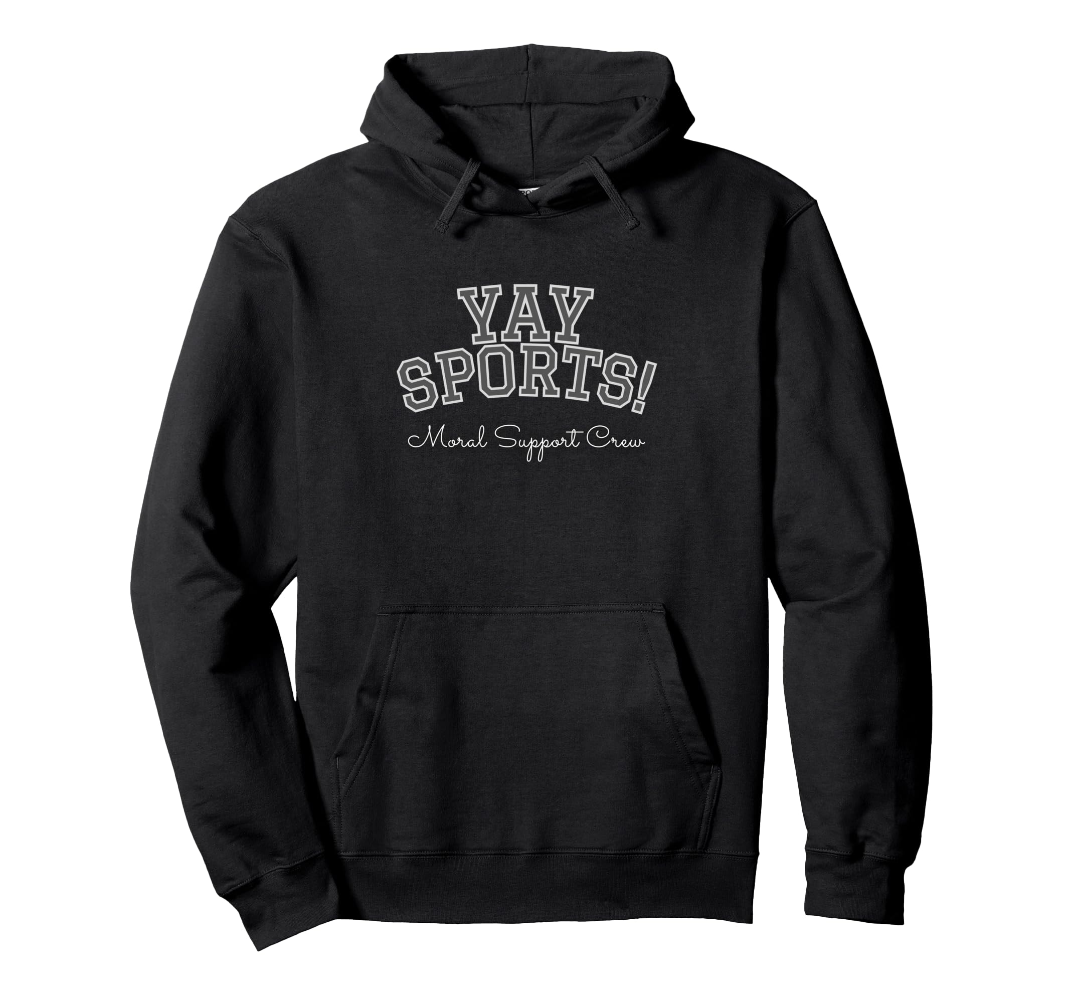 Yay Sports Moral Support Crew Sarcastic Hoodie - Novelty Apparel Unisex
